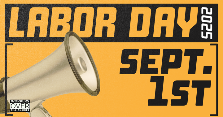 Join us! Labor Day, 11AM #WorkersOverBillionaires